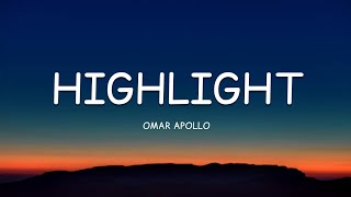 Omar Apollo – Highlight Lyrics🎵 [upl. by Publea]