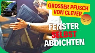 Fenster abdichten im Wohnmobil  Camper  Van Pfusch von Clever😡 Wieder undichtes Fenster [upl. by Ardys]