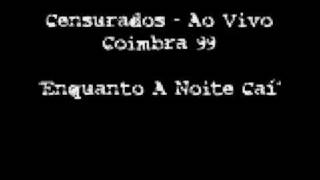 Censurados  Enquanto A Noite CaÃ­ Ao Vivo Coimbra 99 [upl. by Ahseyn]