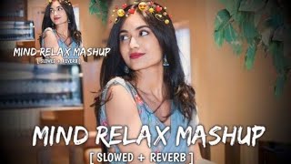 Mind Relax Lofi Song  Mind Relax Lofi Mashup  Mind Fresh Lofi Songs  Slowed and Reverb [upl. by Adnohryt]