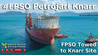 FPSO Petrojarl Knarr  Sailaway from Aibel Shipyard [upl. by Euqinotna491]