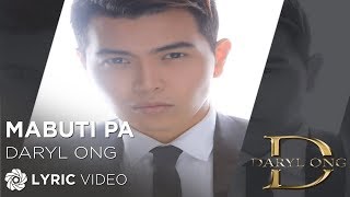 Mabuti Pa  Daryl Ong Lyrics [upl. by Nawed534]