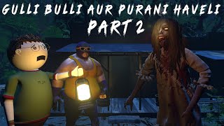 Gulli Bulli Aur Purani Haveli Part 2  Gulli Bulli Horror Story  Make Joke Horror  Mjh [upl. by Collin]