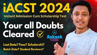 iACST 2024 Your All Doubts Cleared  iACST Last Date Fees How to Get Admission in Aakash etc… [upl. by Farleigh]