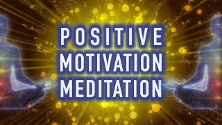 Guided Positive Motivation Meditation  Energy and Focus [upl. by Attennot]