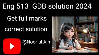 Eng 513 GDB solution 2024  correct solution 💯 Eng513 Eng513gdbsolution [upl. by Anaeg45]