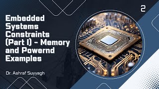 02  Embedded Systems Constraints Part I  Memory and Power [upl. by Cung]