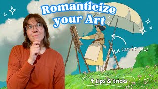 How to Romanticize your Art and why it helps the creative process ✨🎨🖌️ [upl. by Laerol]