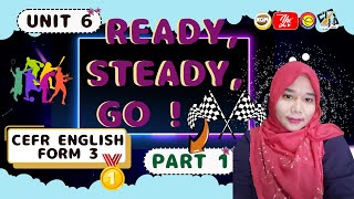 CEFR English Form 3 I Unit 6 I Ready Steady Go Part 1 I Vocabulary and Listening [upl. by Ynattir]