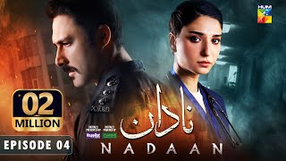 Nadaan  Ep 04 CC  26th Oct 24  Ahmed Ali Akbar amp Ramsha Khan  Spons Happilac Paints amp CanOlive [upl. by Yremrej502]