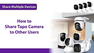 How to share Tapo CCTV Camera with Multiple Devices user  Share Tapo CCTV Camera to Family Members [upl. by Russia408]