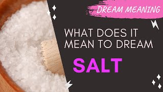 MEANING OF DREAM SALT  Interpretation amp Symbolism [upl. by Nimar]