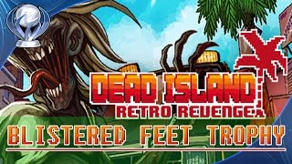 Dead Island Retro Revenge Blistered Feet Trophy [upl. by Mccormac]