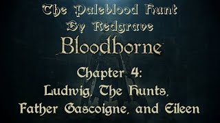 The Paleblood Hunt by Redgrave Chapter 4  Ludwig The Hunts Father Gascoigne and Eileen [upl. by Nilyaj]