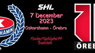 OSKARSHAMN VS ÖREBRO  7 DECEMBER 2023  HIGHLIGHTS  SHL [upl. by Kliman]