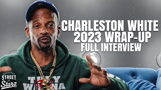 Charleston White “2023 YEAR END Wrap Upquot Full Interview [upl. by Romito]