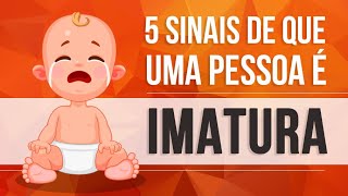 5 SINAIS DE QUE UMA PESSOA É EMOCIONALMENTE IMATURA [upl. by Merriman108]