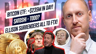 Bitcoin ETF 235M in Day Satoshi  Todd Ellison Surrenders All to FTX Record Ethereum fee [upl. by Charil]