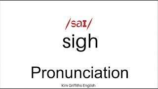 English Pronunciation Sigh meaning and Pronunciation tutorial [upl. by Narrad]