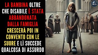 Bambina Disabile E Abbandonata Crescerà In Un Convento Con Le Suore E Appena Diventa Grande… [upl. by Zenia866]