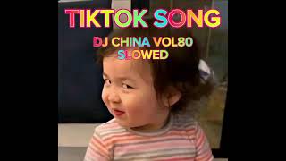 TIKTOK DJ CHINA VOL 80  SLOWED [upl. by Leraj]