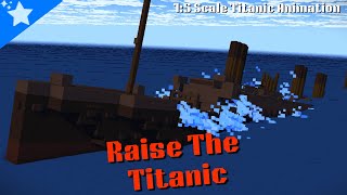 Raise the Titanic  Minecraft 15 Scale Titanic Animation [upl. by Partridge]