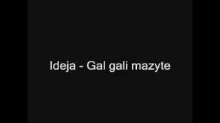 Ideja  Gal gali mazyte [upl. by Myrt]