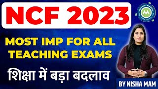 NCF 2023  BIG CHANGES IN EDUCATION SYSTEM MOST IMP FOR ALL TEACHING EXAMS BY NISHA SHARMA [upl. by Ahseem]