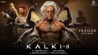 Kalki  Part 2  Trailer  Prabhas  Amitabh Bachchan  Kamal Haasan  Deepika  Nag Ashwin [upl. by Sayres]