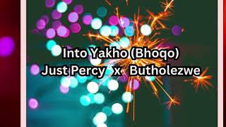 Into yakho Bhoqo JustPercy x Butholezwe [upl. by Horton]