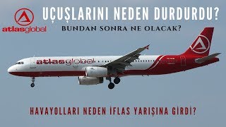 ATLASGLOBAL UÇUŞLARINI NEDEN DURDURDU HAVAYOLLARI NEDEN İFLAS EDİYOR [upl. by Bonnee]