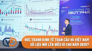 Bức tranh kinh tế toàn cầu và Việt Nam Số liệu nói lên điều gì cho năm 2025 [upl. by Haim]