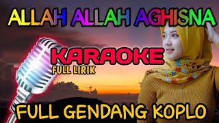 KARAOKE DANGDUT Allah Allah Aghisna ya Rasulallah  Karaoke plus lirik dangdut koplo abis [upl. by Ekalb850]