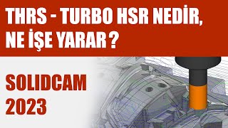 THRS  Turbo HSR Nedir Ne İşe Yarar  SolidCAM 2023 [upl. by Yseulte]