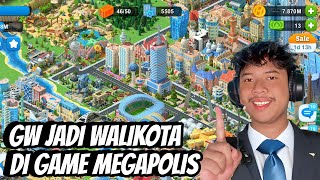 Gw Menjadi Walikota di Kota Megapolis  Megapolis [upl. by Casandra]