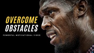 OVERCOME OBSTACLES  Powerful Motivational Video [upl. by Rafiq201]