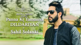 PANNA KI TAMANNA amp DILDARIYAN BY SAHIL SOLANKI [upl. by Nie858]