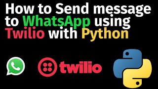 How to send WhatsApp message using Twilio with Python code [upl. by Alaehs]