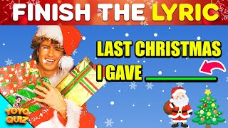 FINISH THE LYRICS🎅Most Popular Christmas Songs 🎄Music Quiz [upl. by Ninnahc]