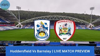 Huddersfield Vs Barnsley  Yorkshire Derby time  LIVE MATCH PREVIEW [upl. by Salaidh]