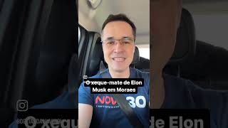 O xequemate de Elon Musk em Moraes [upl. by Ceil]