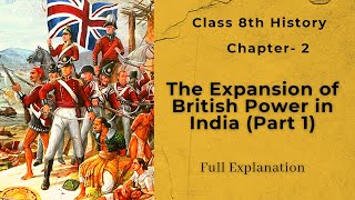 Class 8  The Expansion of British Power In IndiaPart1  Ch 2 History NCERT  Full Explanation [upl. by Zilber445]