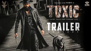 TOXIC OFFICIAL TRAILER Yash Nayanthara Huma Qureshi Geethu Mohandas KVN  Concept 2024 [upl. by Hertzfeld]