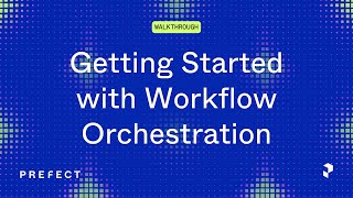 Getting Started with Workflow Orchestration [upl. by Yelsehc]