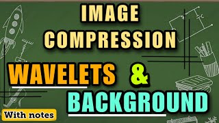 Wavelets and Background in Digital Image Processing  Image compression  Digital Image Processing [upl. by Braasch]