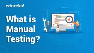 What is Manual Testing  Manual Testing Tutorial For Beginners  Edureka [upl. by Lissie]