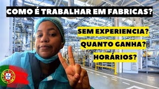 COMO É TRABALHAR EM FÁBRICA EM PORTUGAL Quanto ganha quais são os horários [upl. by Charlotta]