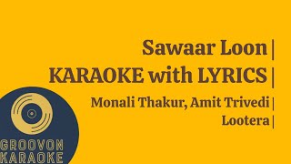 Sawaar Loon  KARAOKE with LYRICS  Monali Thakur Amit Trivedi  Lootera [upl. by Ellinet]