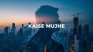 KAISE MUJHE SONG  SLOWED amp REVERB [upl. by Enomahs]