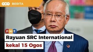 Rayuan kes SRC International Najib kekal 15 Ogos [upl. by Eirallih]